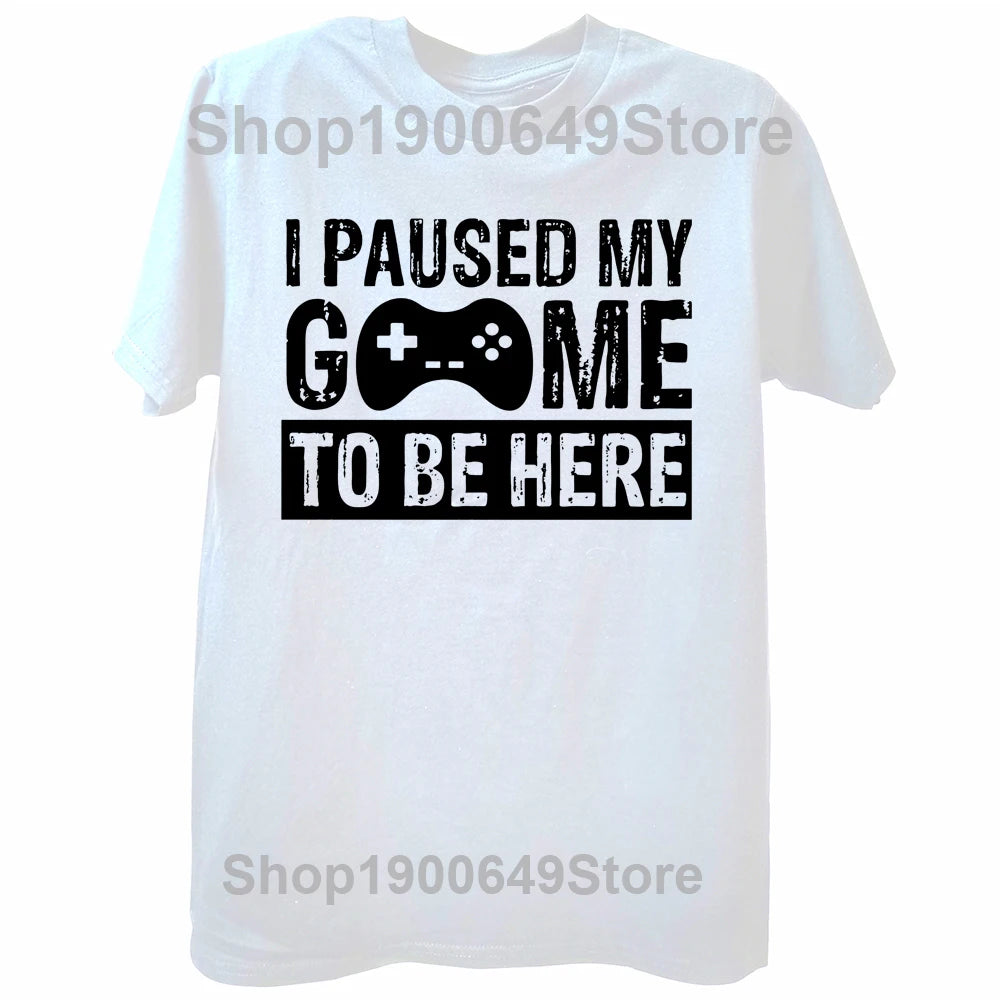 Men Gaming Graphic T Shirt I Paused My Game To Be Here